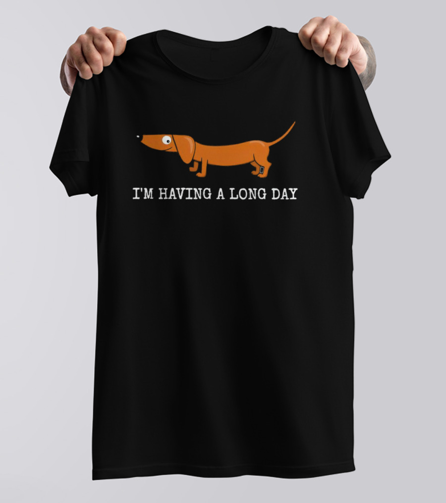 I'm Having A Long Day Dachshund T-Shirt