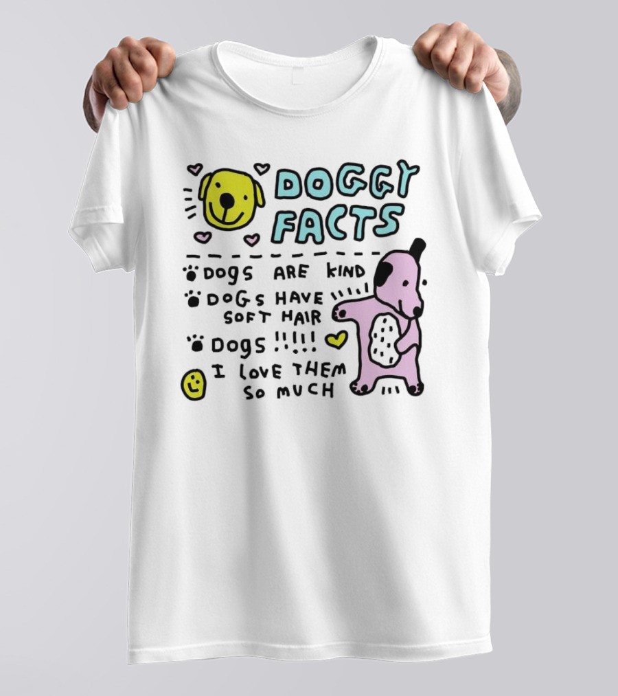 Doggy Facts Dogs Are Kind Dogs Have Soft Hair I Love Them So Much T-Shirt