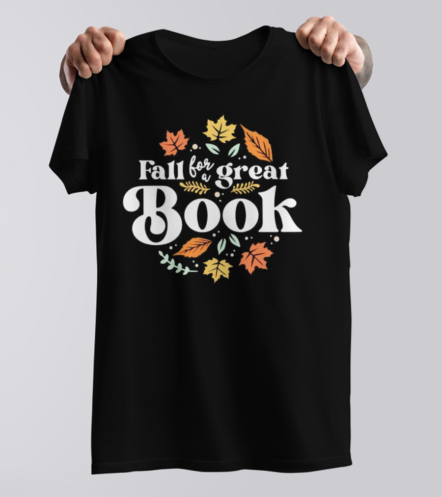 Fall For A Great Book With Autumn Leaves T-Shirt