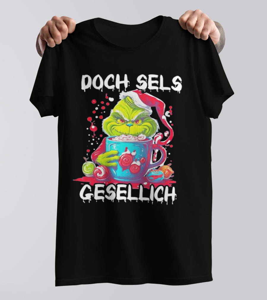 Doch Sels Gesellich Grinch With Santa Hat And Holiday Mug T-Shirt