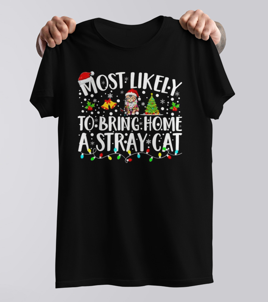 Most Likely To Bring Home A Stray Cat Christmas Lights Santa Hat Snowflakes Tree T-Shirt