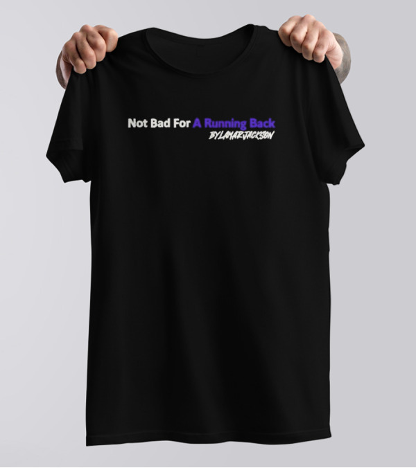 Not Bad For A Running Back By Lamar Jackson T-Shirt