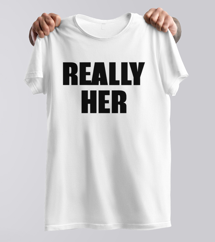 Really Her T-Shirt