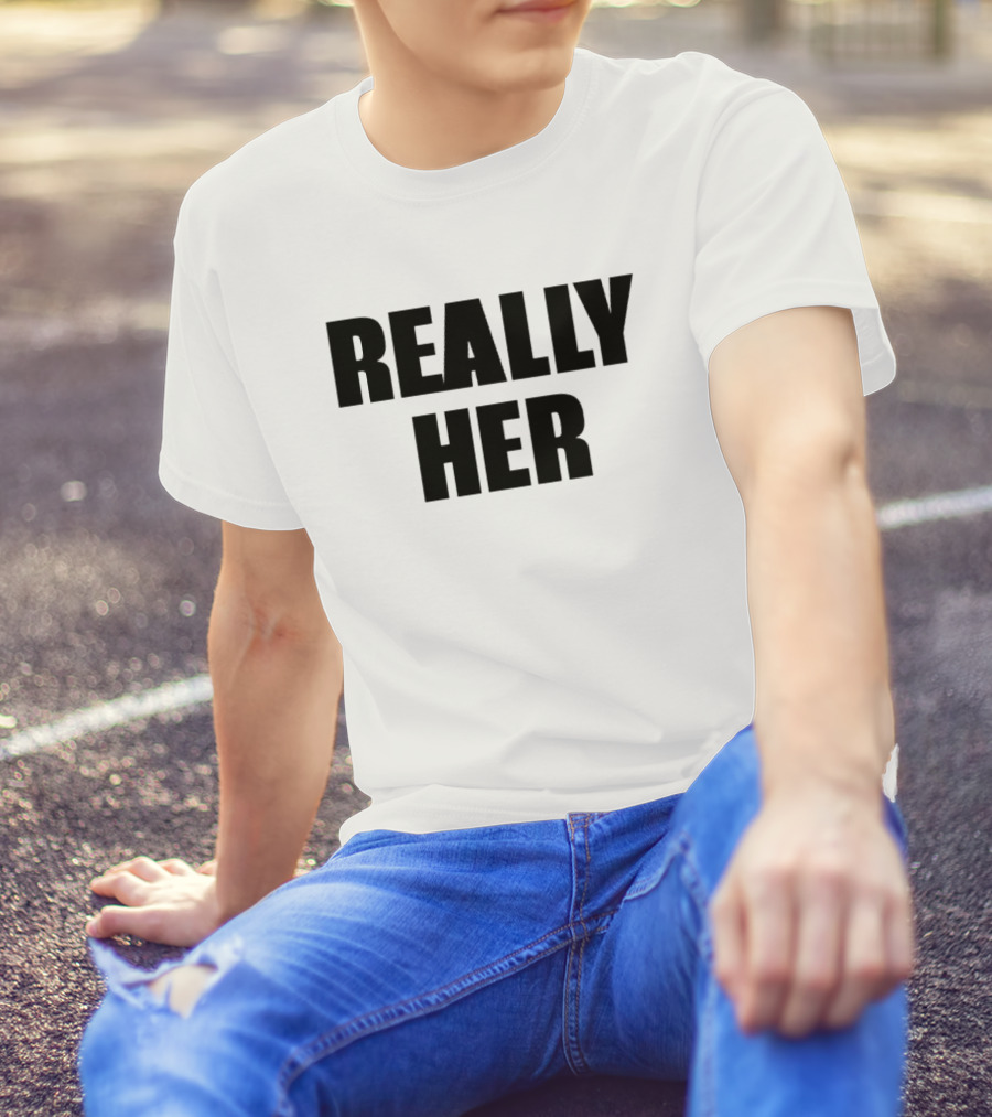Really Her T-Shirt