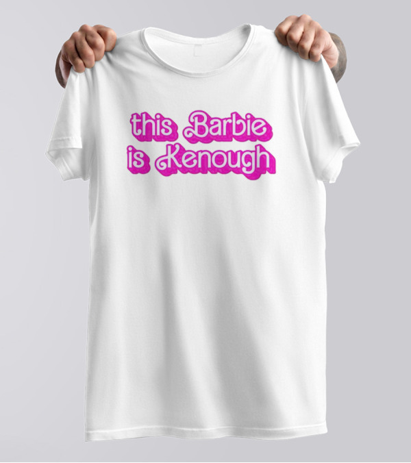 This Barbie Is Kenough Barbie Movie Inspired Text T-Shirt