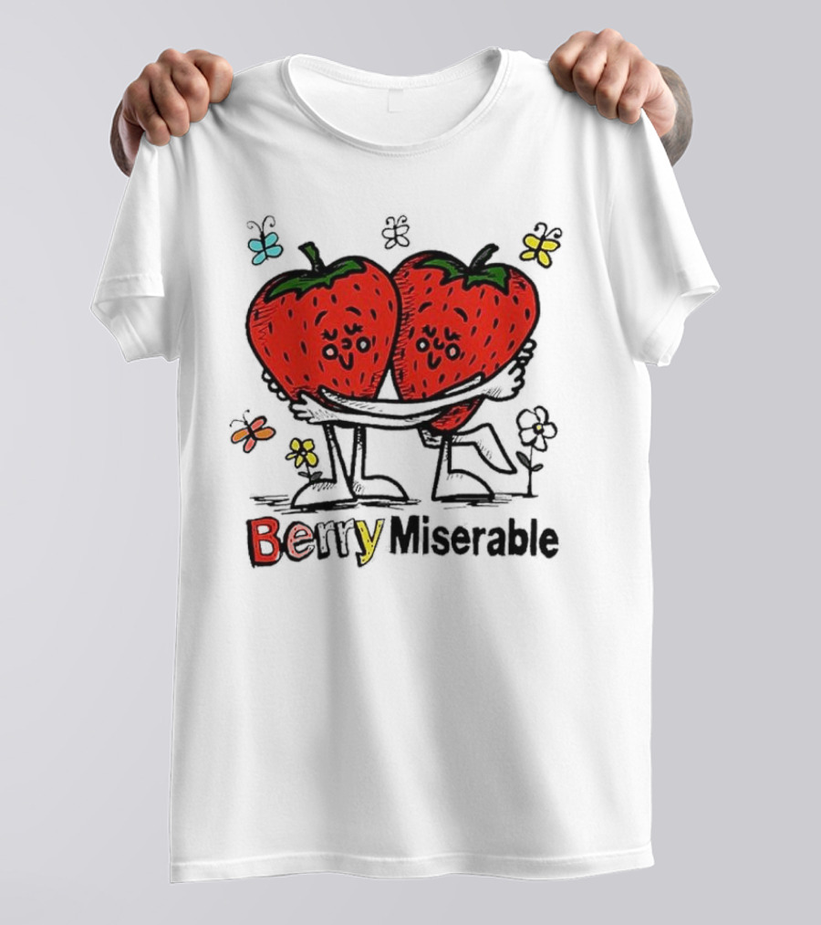 Berry Miserable Strawberries Hugging With Colorful Butterflies And Flowers T-Shirt