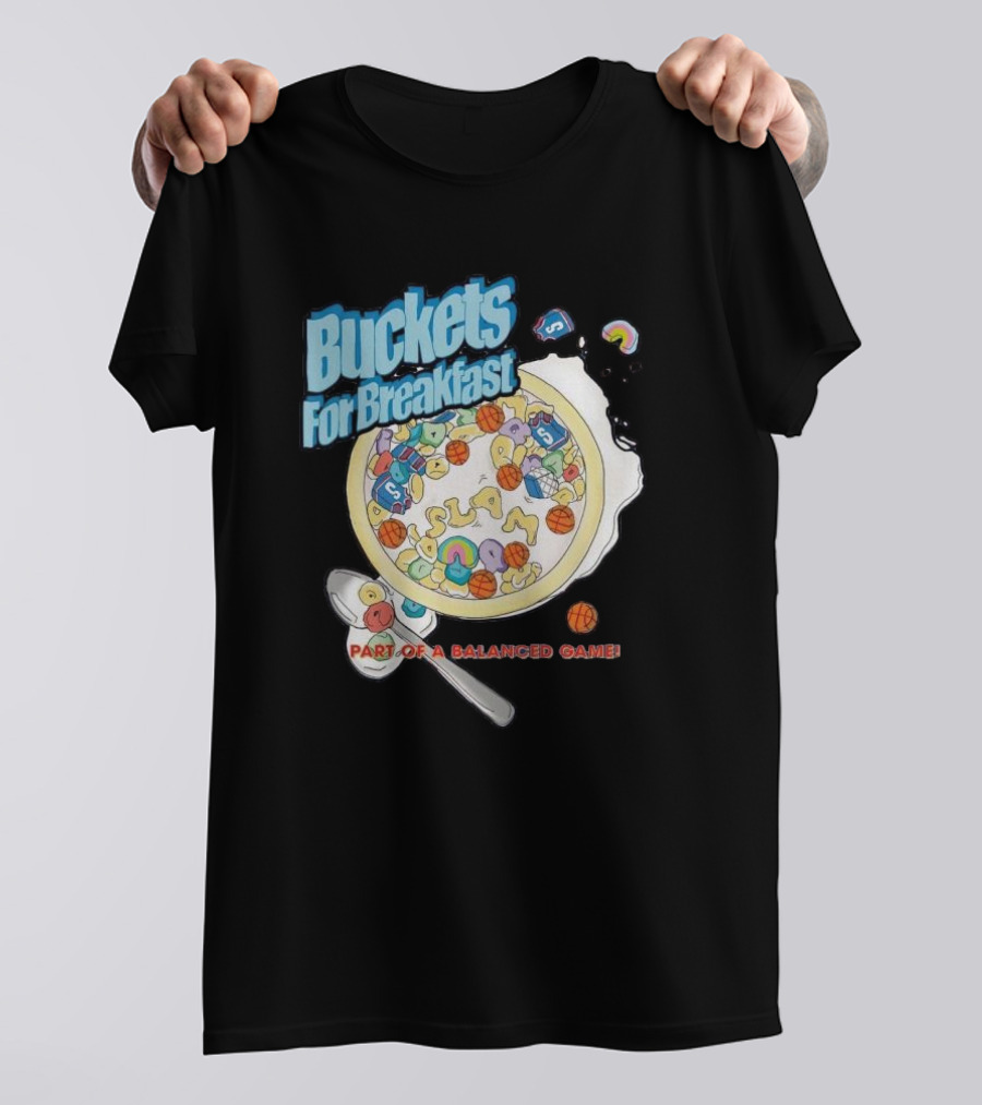 Buckets For Breakfast Slam Cereal Part Of A Balanced Game T-Shirt