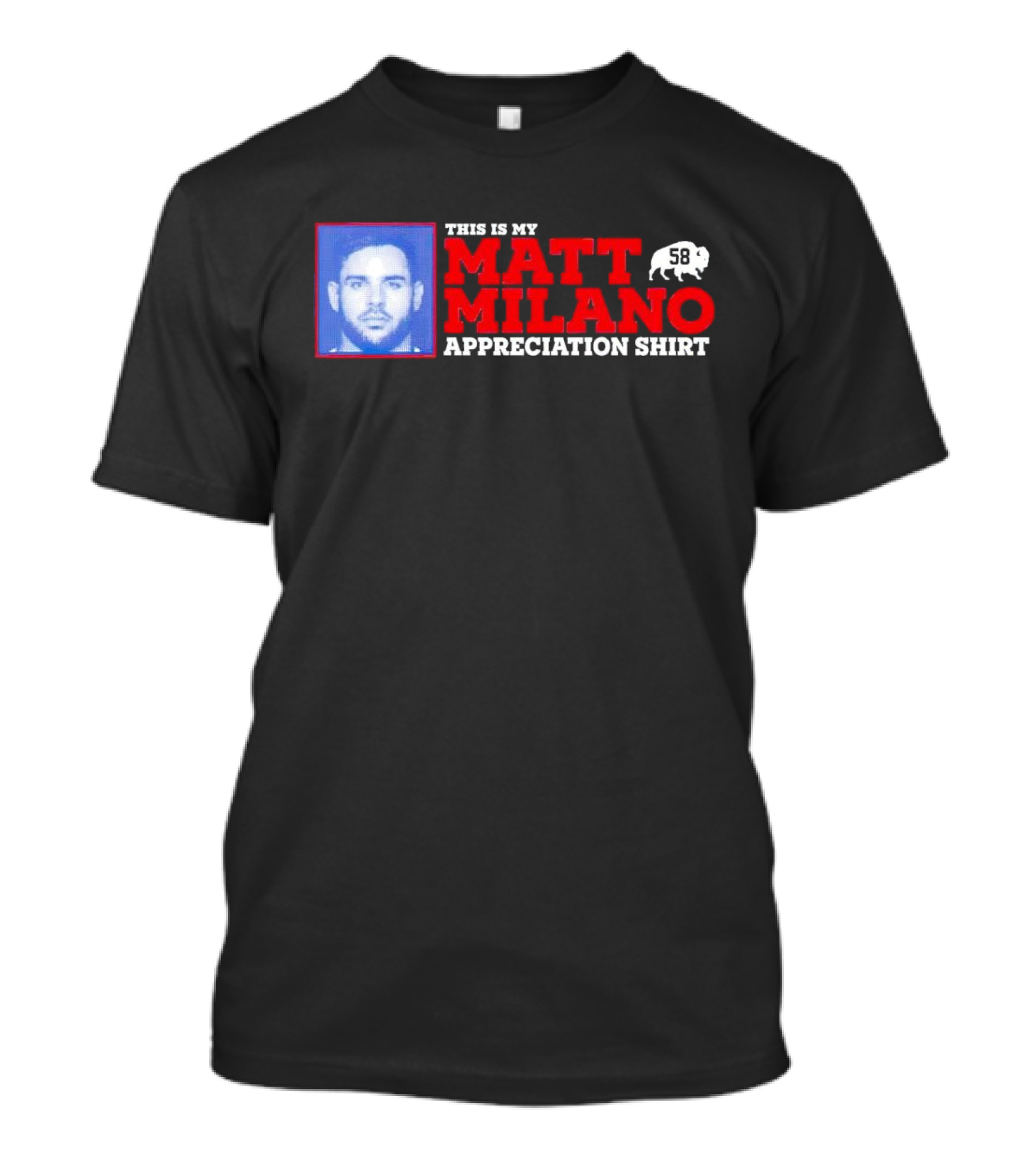 THIS IS MY MATT MILANO APPRECIATION SHIRT 58 BUFFALO FOOTBALL T-Shirt