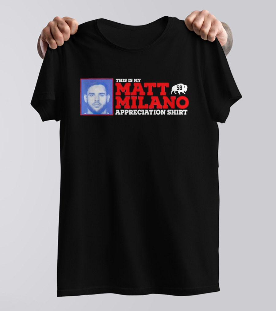 THIS IS MY MATT MILANO APPRECIATION SHIRT 58 BUFFALO FOOTBALL T-Shirt