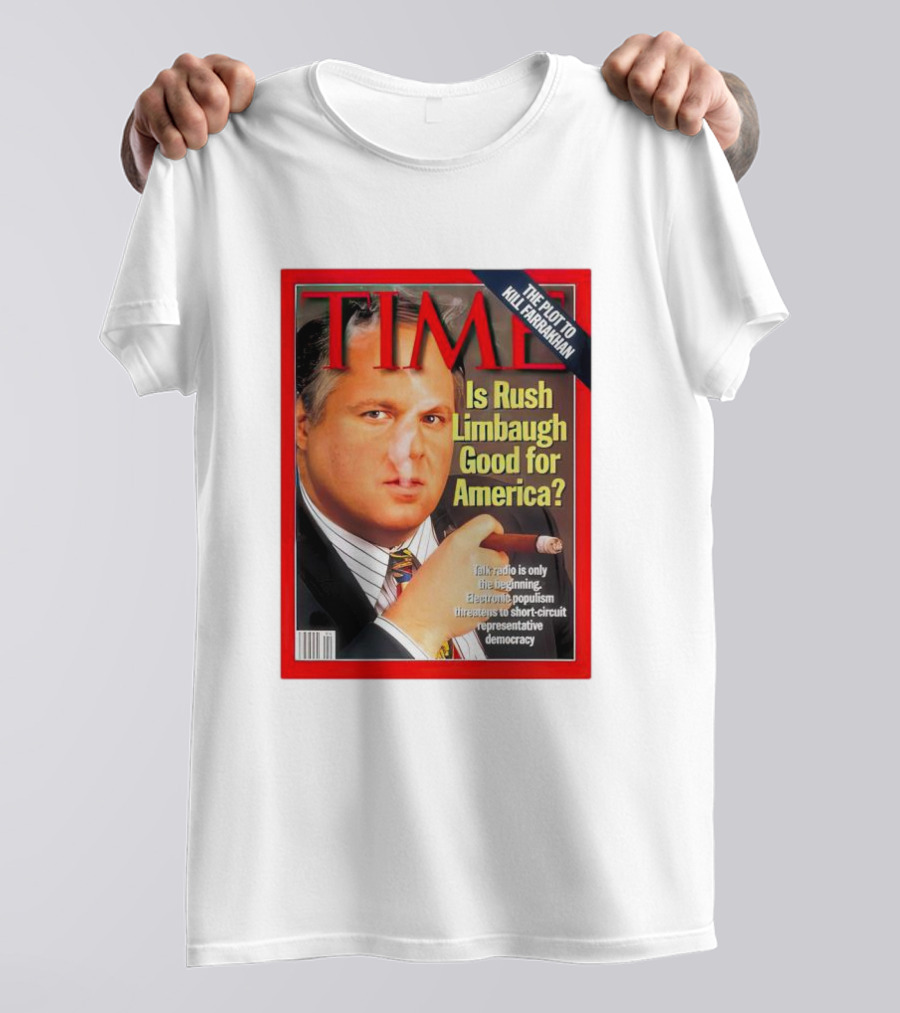 TIME Is Rush Limbaugh Good For America Talk Radio Populism Threatens Democracy T-Shirt