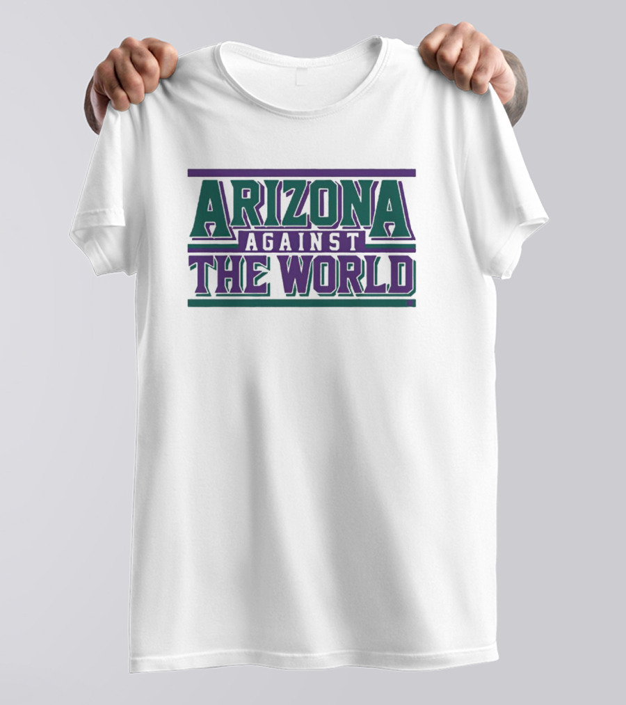 Arizona Diamondbacks Against The World T-Shirt