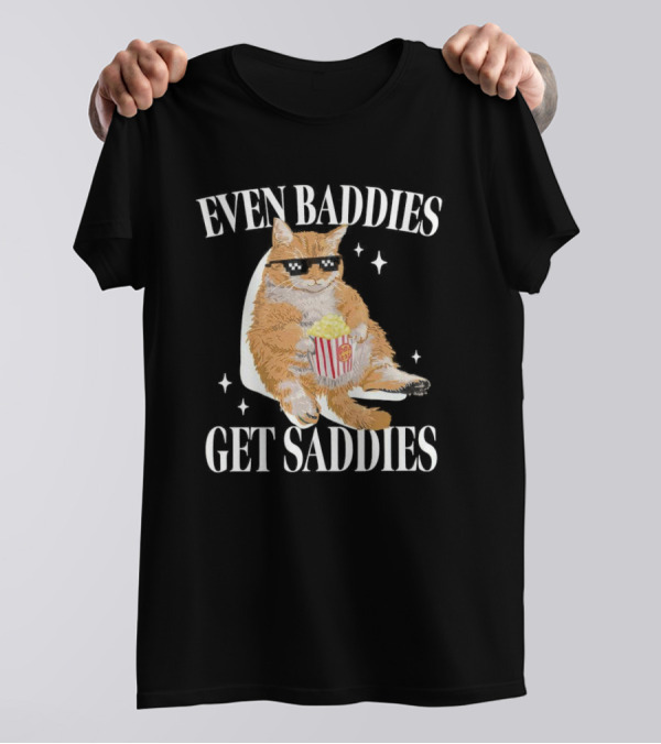 Even Baddies Get Saddies Cat With Popcorn T-Shirt