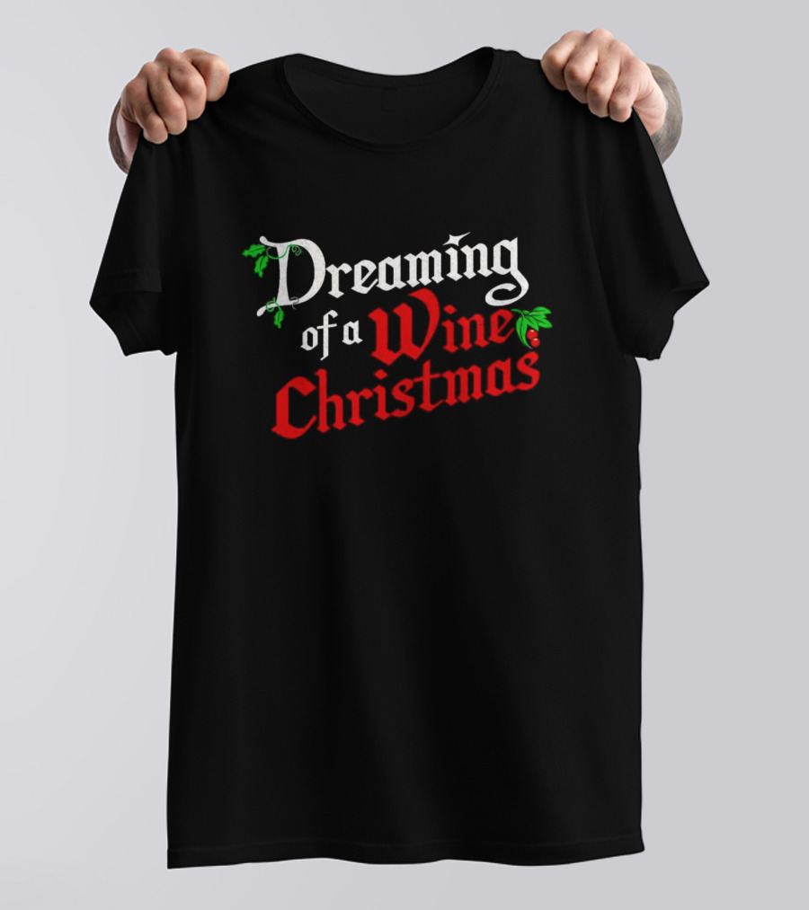 Dreaming Of A Wine Christmas With Holly And Berry Details T-Shirt
