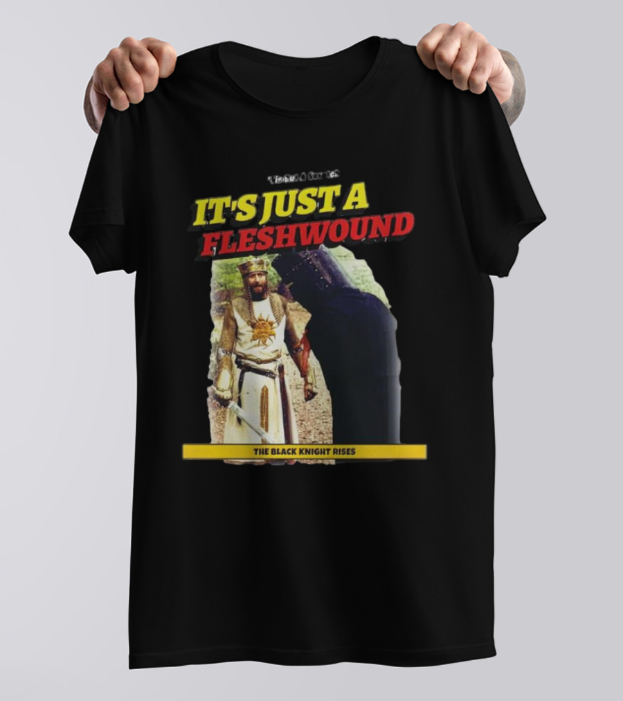 It's Just A Flesh Wound The Black Knight Rises Monty Python T-Shirt