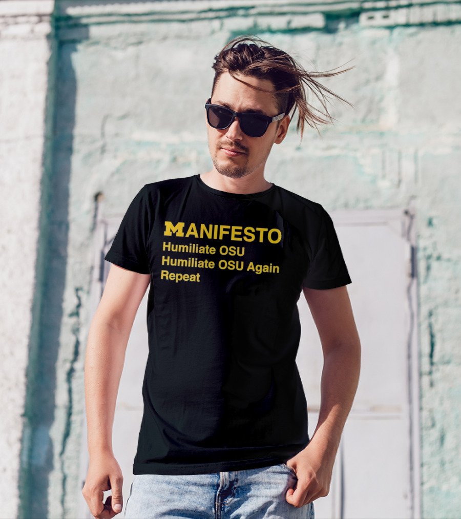 Manifesto Humiliate OSU Humiliate OSU Again Repeat Michigan Wolverines T-Shirt