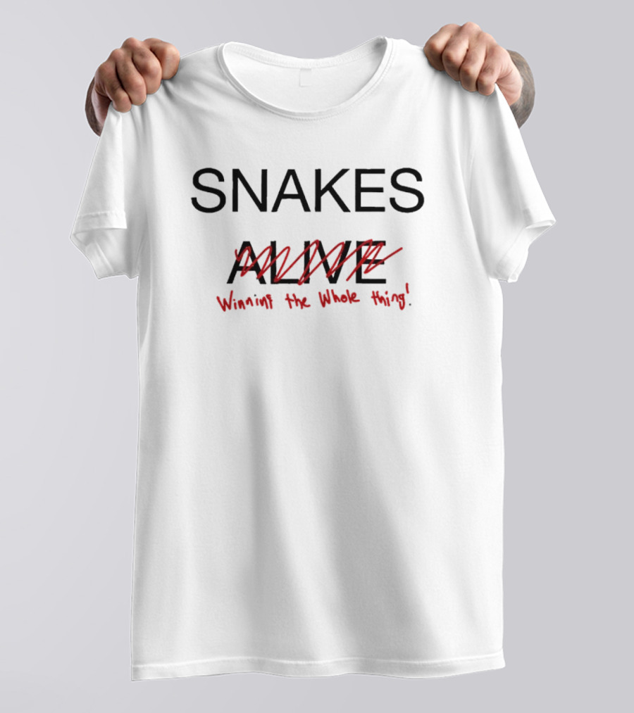 SNAKES ALIVE Winning The Whole Thing T-Shirt