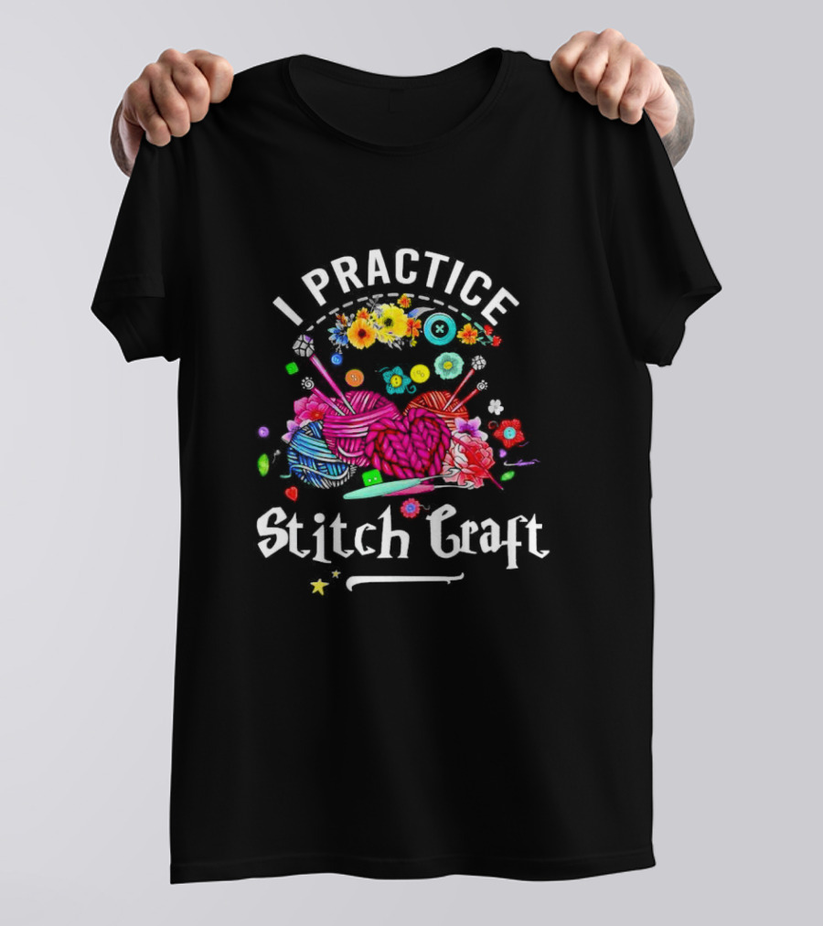I Practice Stitch Craft Crochet Yarn And Flowers T-Shirt