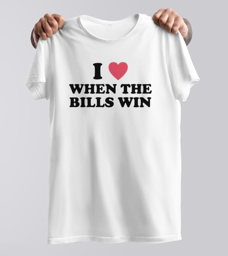 I Love Heart When The Bills Win T-Shirt
