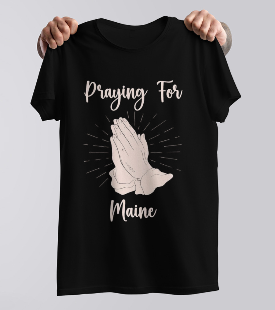 Praying For Maine With Folded Hands T-Shirt
