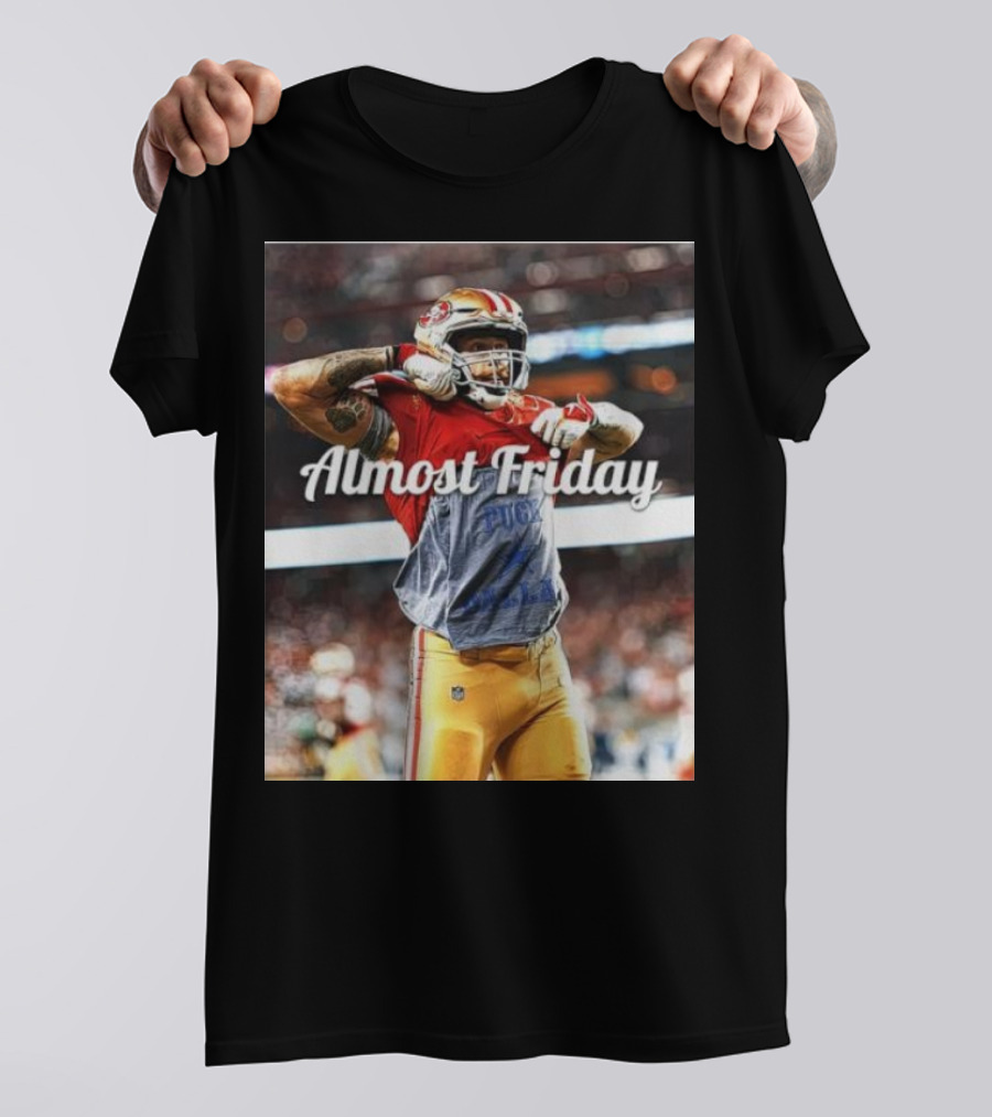 Almost Friday TD Celebration San Francisco Football Excitement T-Shirt