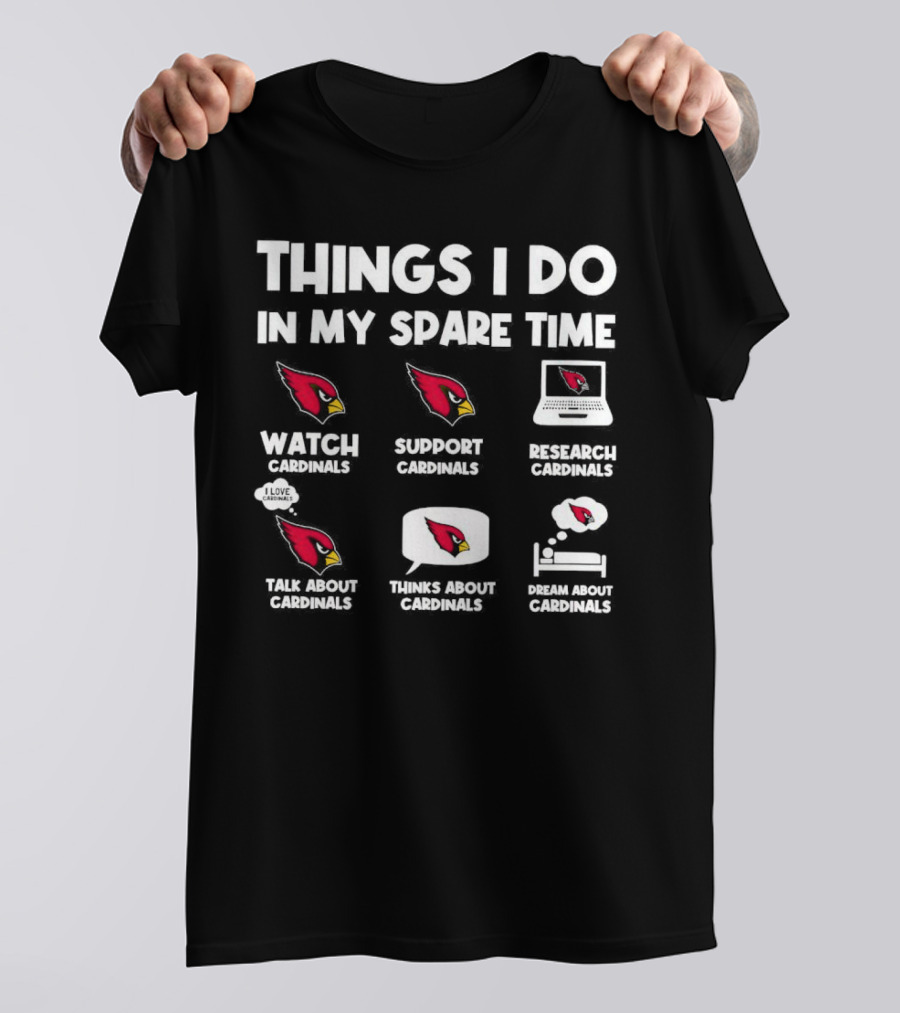 Arizona Cardinals Things I Do In My Spare Time Watch Support Research Talk Think Dream T-Shirt