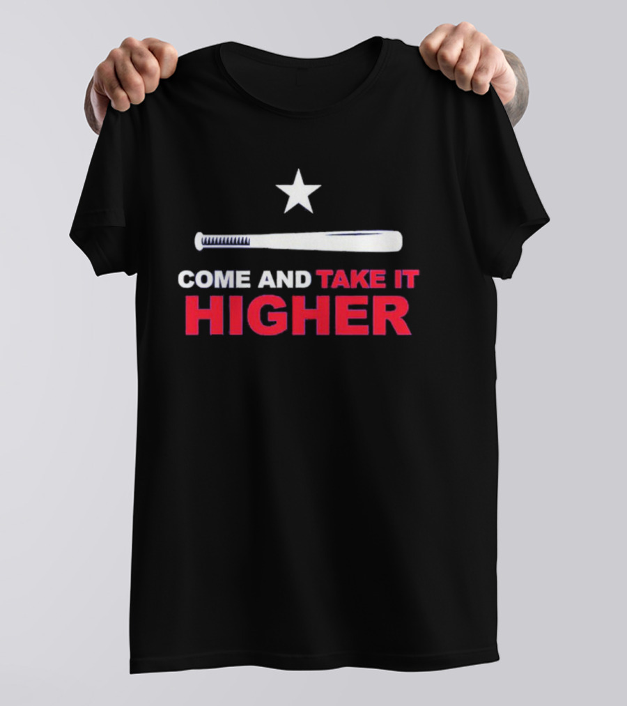 Come And Take It Higher Texas Baseball Bat Star T-Shirt