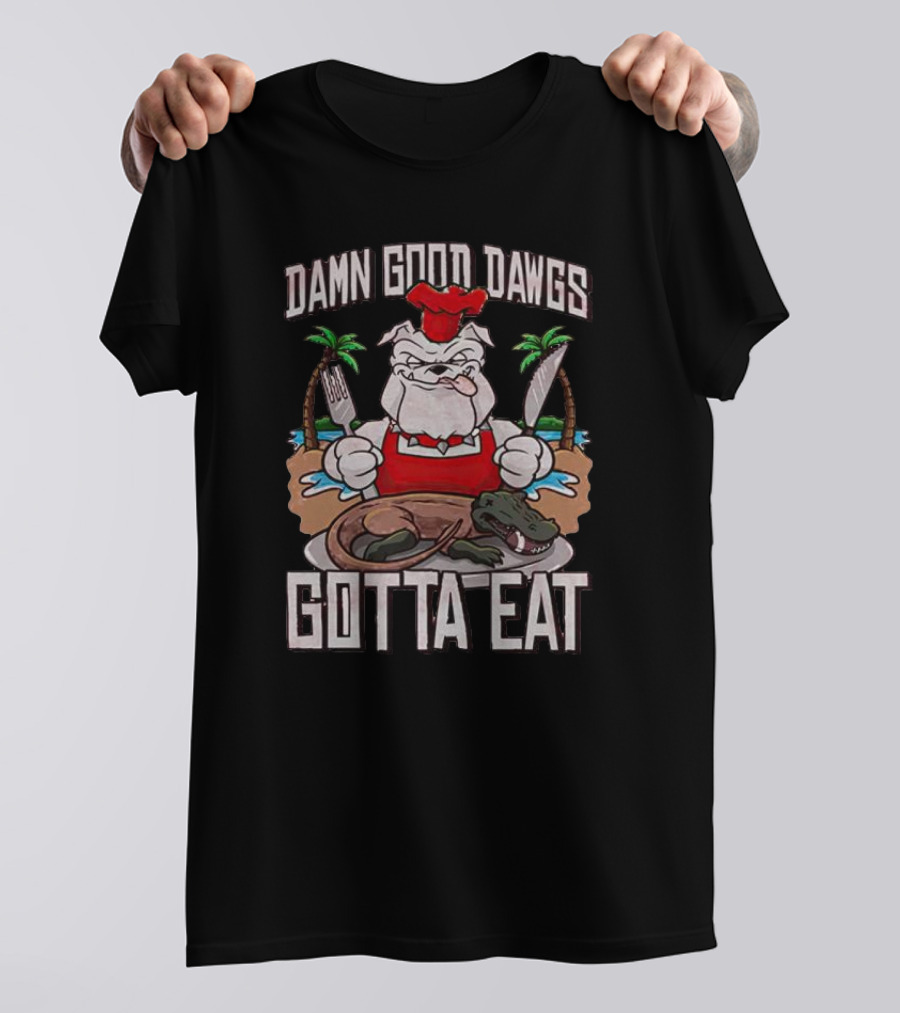 Georgia Bulldogs Damn Good Dawgs Gotta Eat Chef Bulldog With Knife And Fork Cooking Alligator T-Shirt