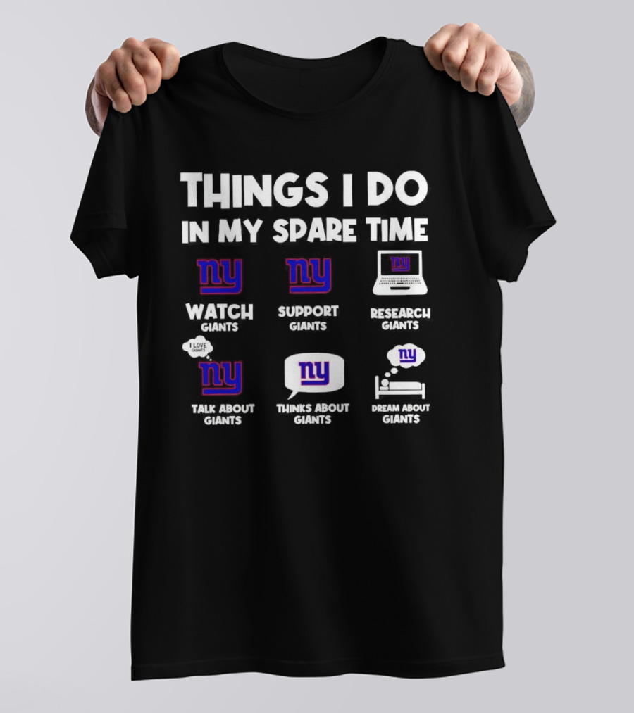 Things I Do In My Spare Time Watch Giants Support Giants Research Giants Talk About Giants Thinks About Giants Dream About Giants T-Shirt