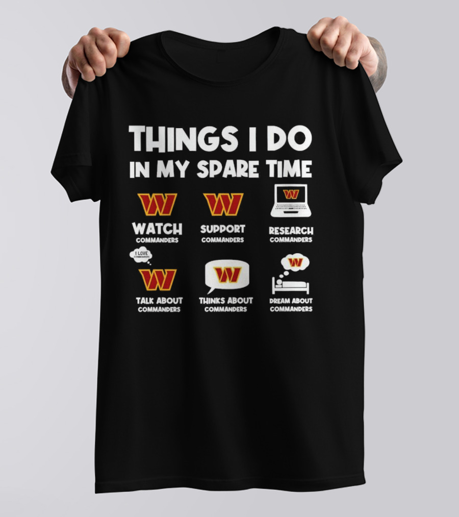 Things I Do In My Spare Time Watch Support Research Talk About Thinks About Dream About Washington Commanders T-Shirt