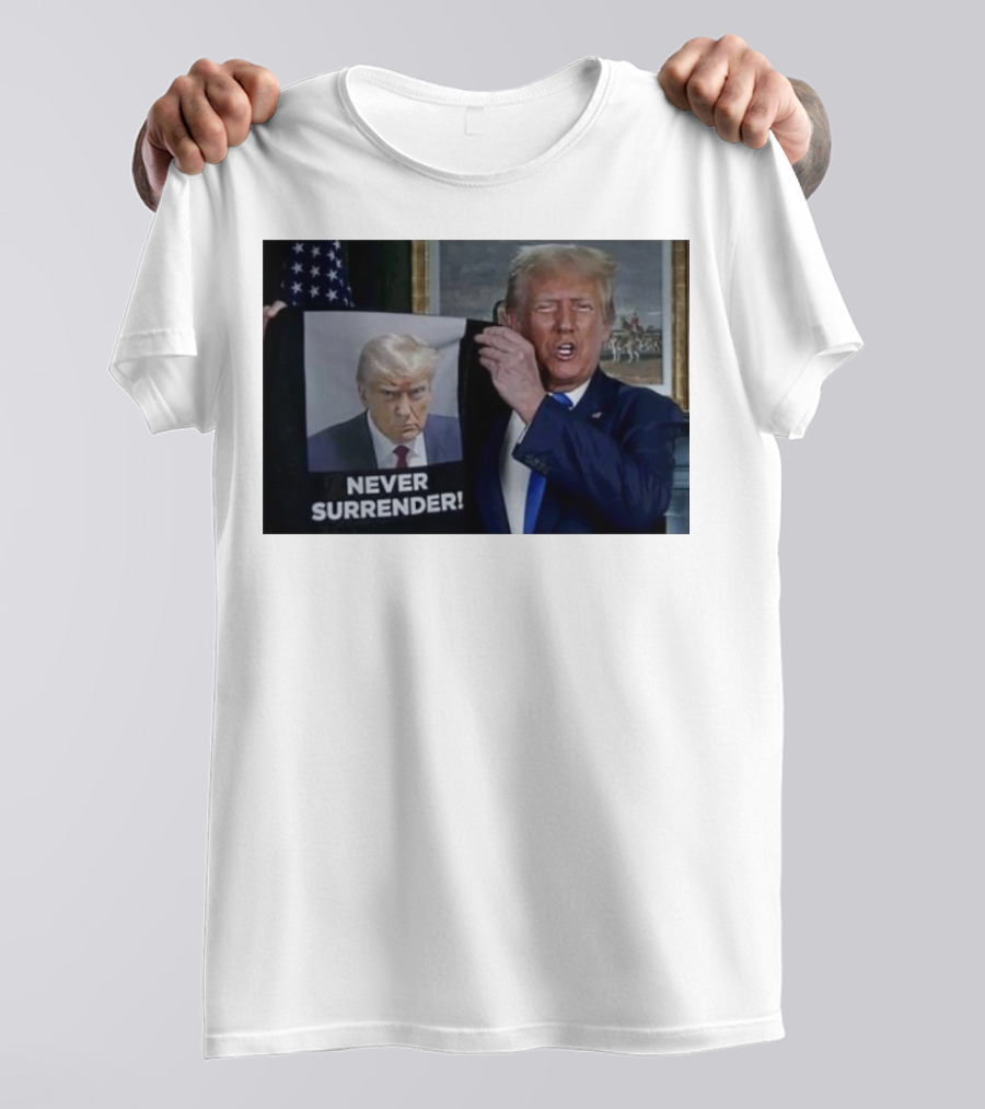 NEVER SURRENDER Donald Trump Shows Off Shot America Flag Background T-Shirt