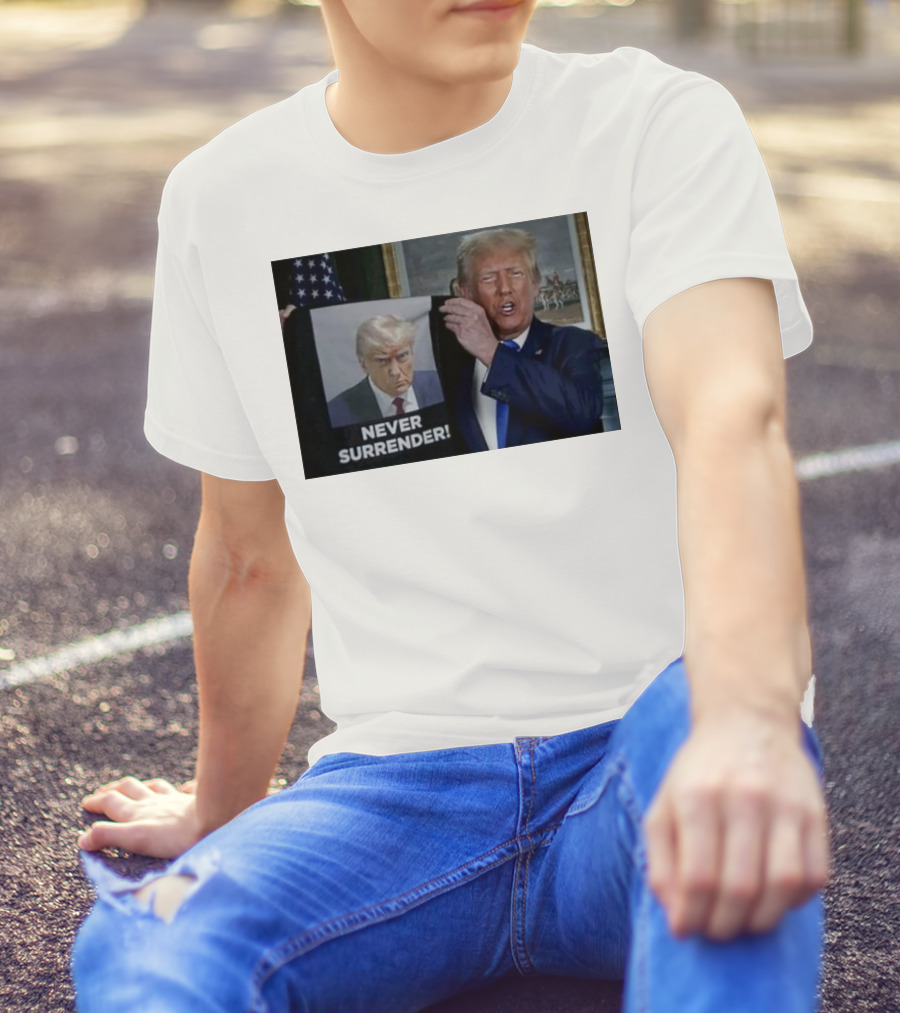 NEVER SURRENDER Donald Trump Shows Off Shot America Flag Background T-Shirt