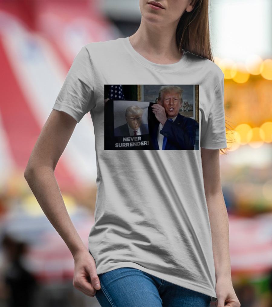 NEVER SURRENDER Donald Trump Shows Off Shot America Flag Background T-Shirt