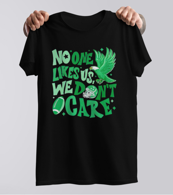 Eagle Bird Gang No One Likes Us We Don’t Care Football Helmet And Ball T-Shirt