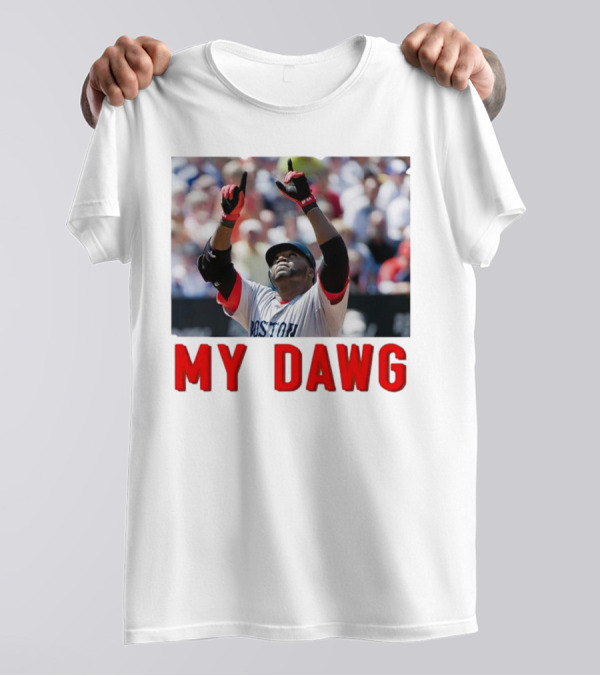 David Ortiz My Dawg Boston Red Sox T-Shirt