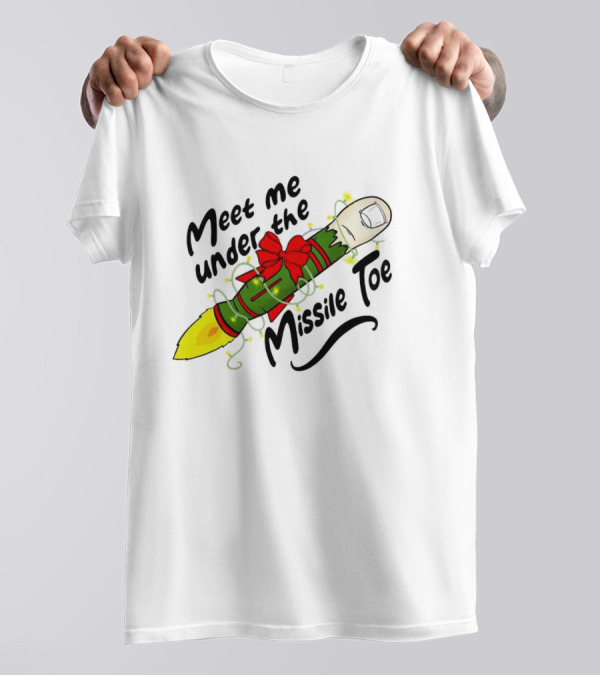 Meet Me Under The Missile Toe Rocket Holiday Pun T-Shirt