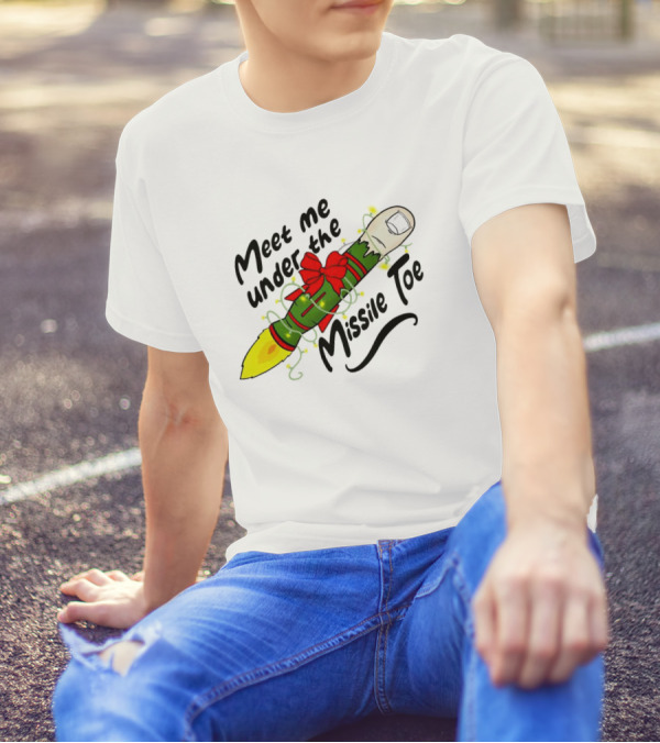 Meet Me Under The Missile Toe Rocket Holiday Pun T-Shirt