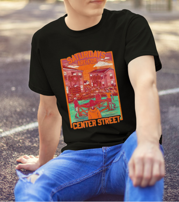 Saturdays Are For Center Street Gathering And Outdoor Fun T-Shirt