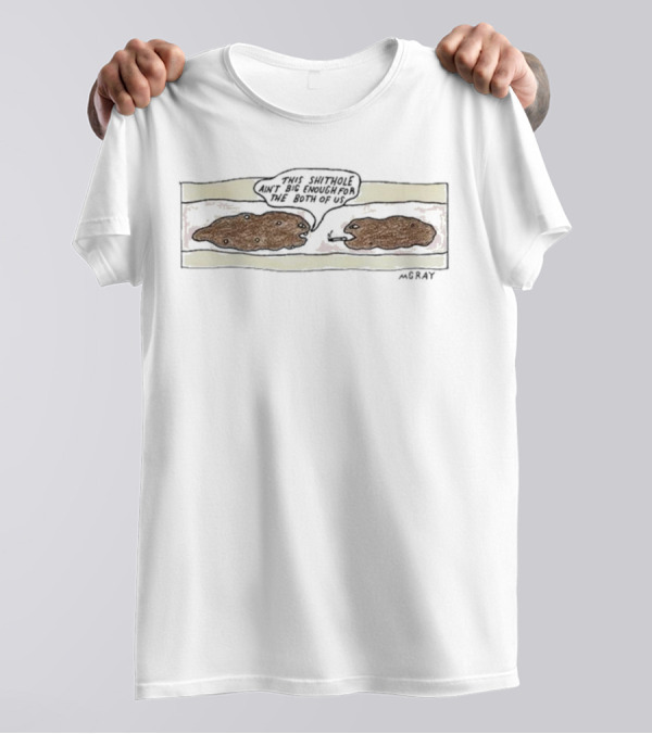 This Shithole Ain’t Big Enough For The Both Of Us Angry Animals Confrontation MGray T-Shirt