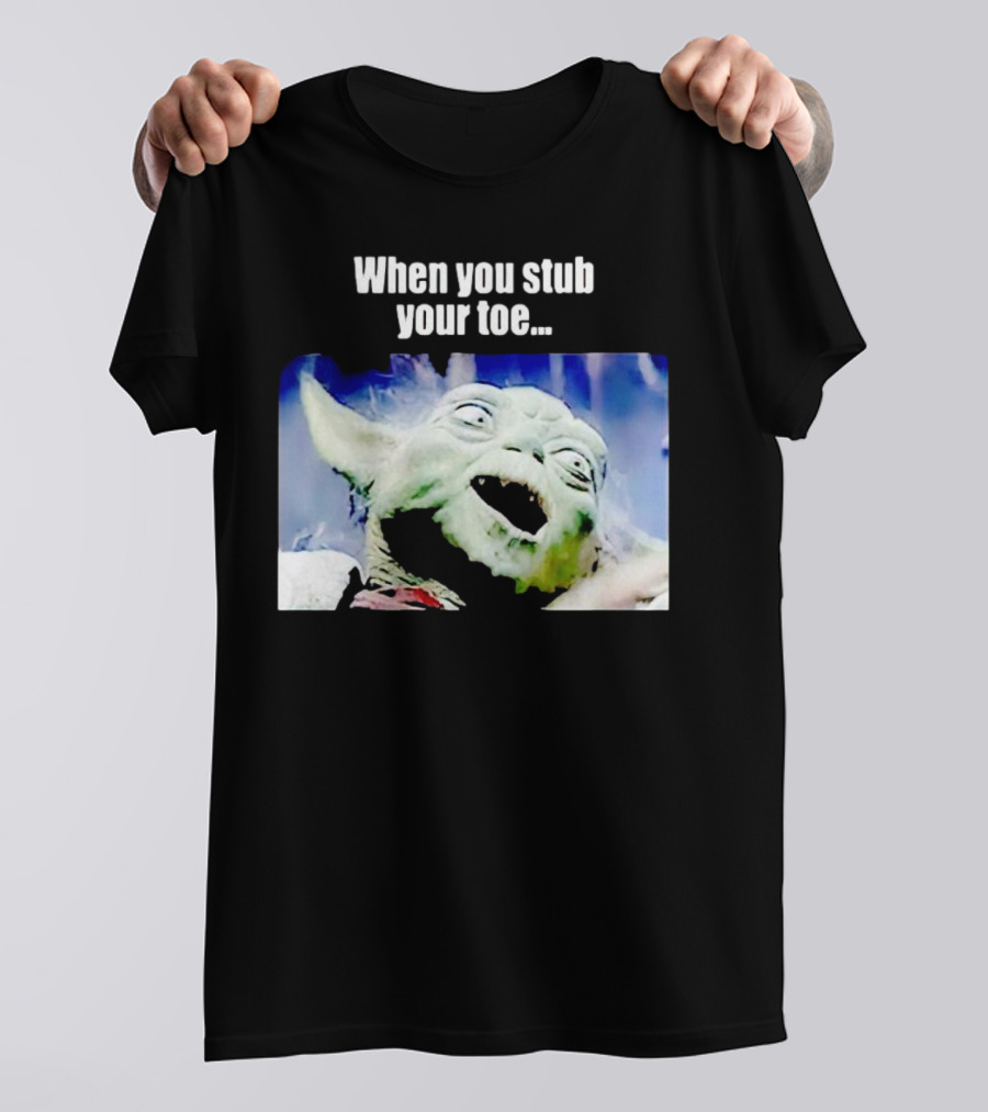 When You Stub Your Toe Yoda Meme T-Shirt