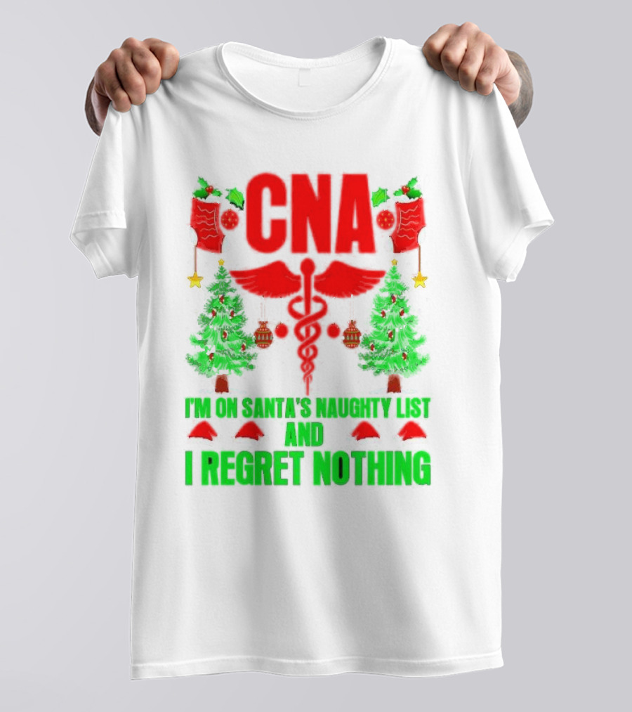CNA I'm On Santa's Naughty List And I Regret Nothing Christmas Trees Stockings T-Shirt