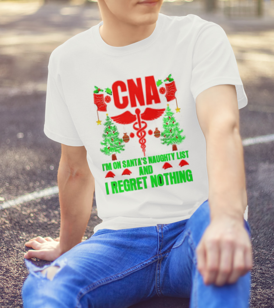 CNA I'm On Santa's Naughty List And I Regret Nothing Christmas Trees Stockings T-Shirt