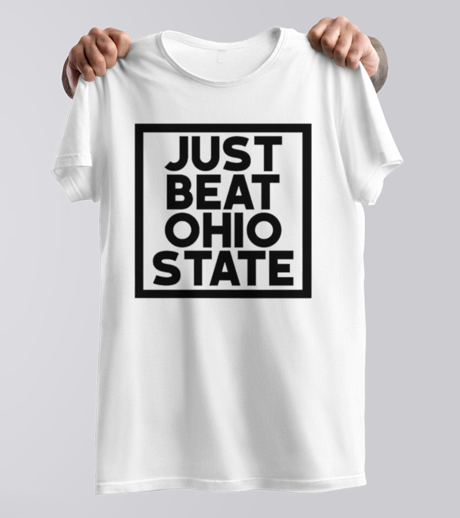 Just Beat Ohio State T-Shirt