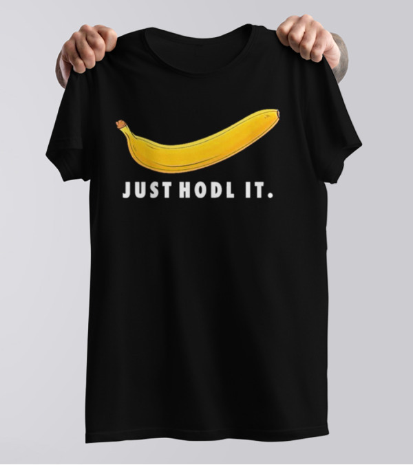 Just Hodl It Banana T-Shirt