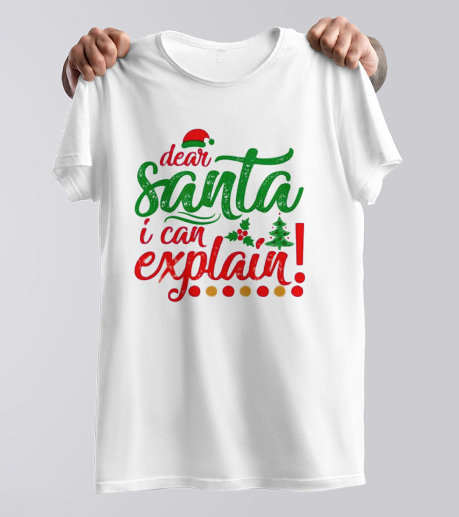 Dear Santa I Can Explain Christmas Hat Holly Tree T-Shirt