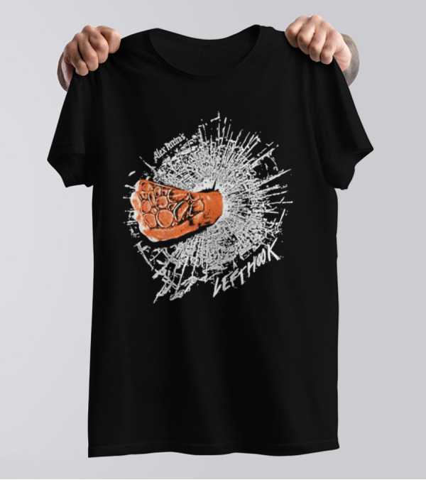 Alex Pereira Left Hook Full Violence Pray You Don’t Get Caught T-Shirt
