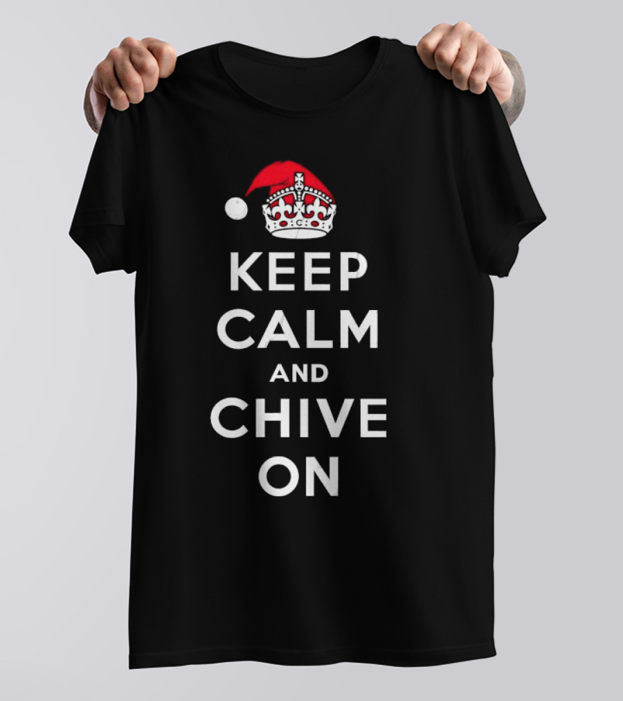 Keep Calm And Chive On Christmas With Santa Hat Crown T-Shirt
