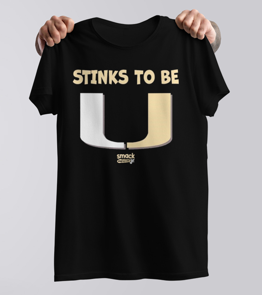 Stinks To Be U Smack Apparel Football Fans T-Shirt