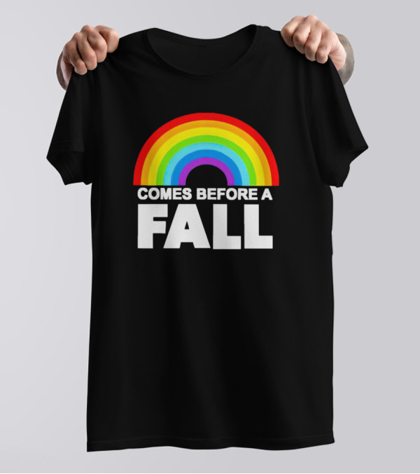 Rainbow Pride Comes Before A Fall T-Shirt
