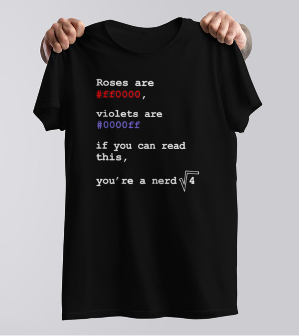 Roses Are Ff0000 Violets Are 0000ff If You Can Read This You’re A Nerd Square Root Four T-Shirt