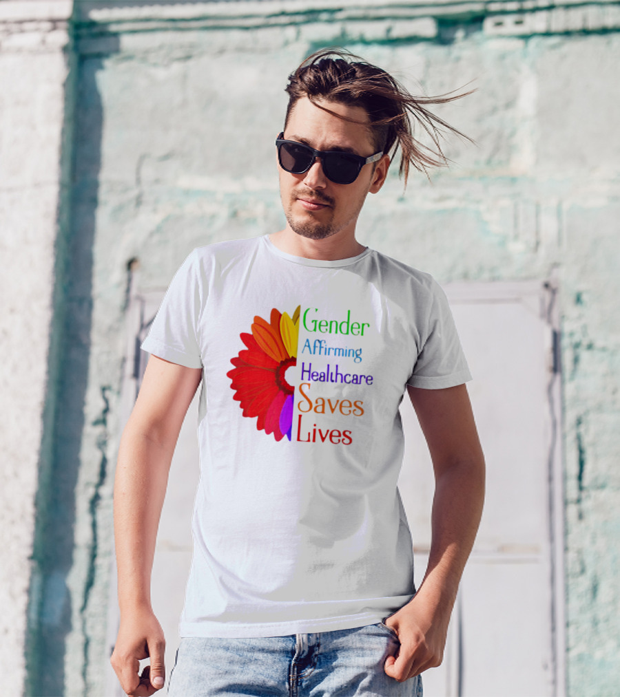 Gender Affirming Healthcare Saves Lives Sunflower T-Shirt